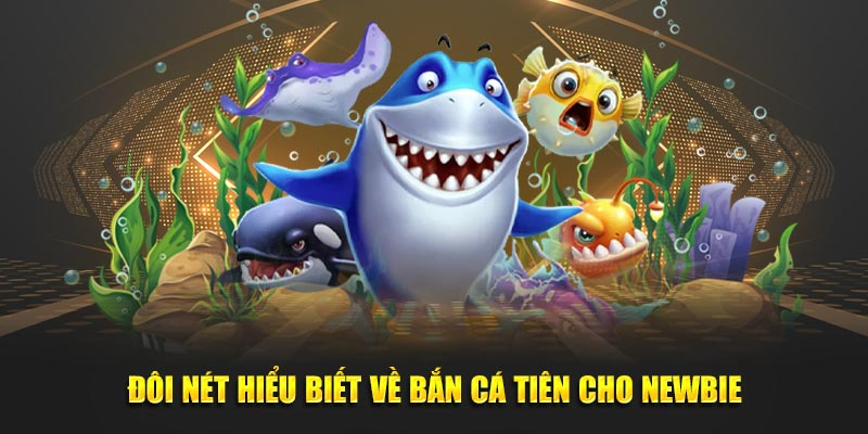 Giải thích Bắn Cá Tiên là gì?